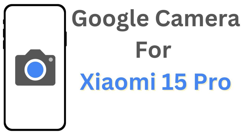 GCam APK For Xiaomi 15 Pro
