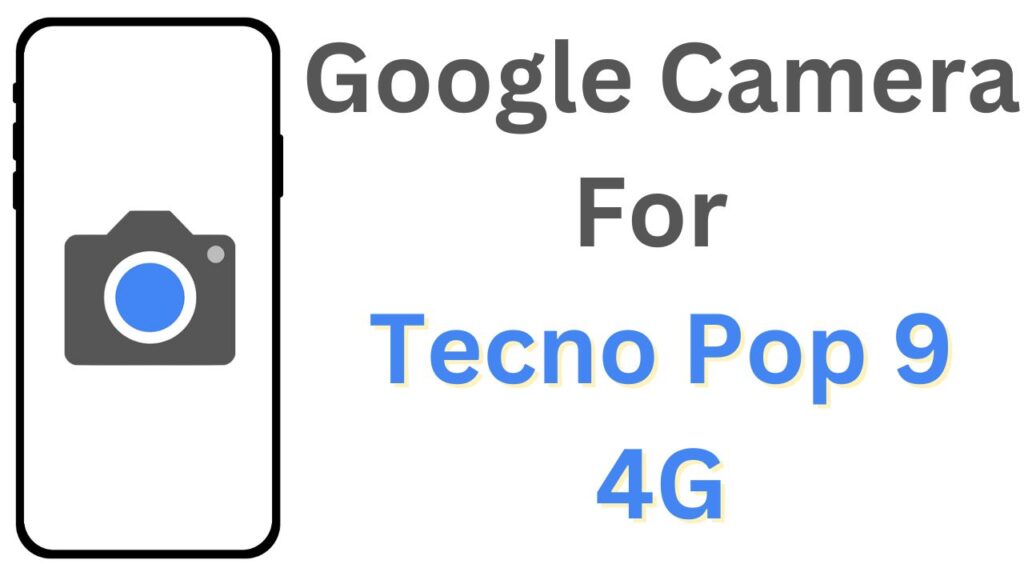 GCam APK For Tecno Pop 9 4G