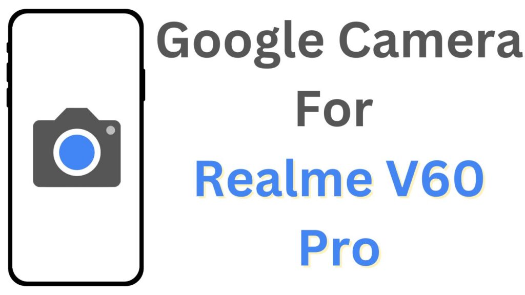 GCam APK For Realme V60 Pro