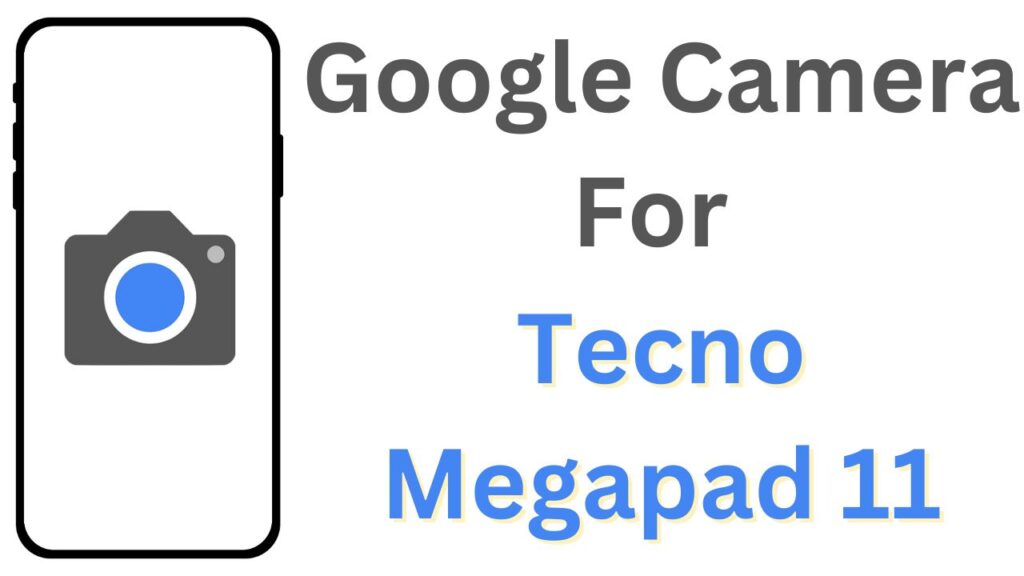 GCam APK For Tecno Megapad 11