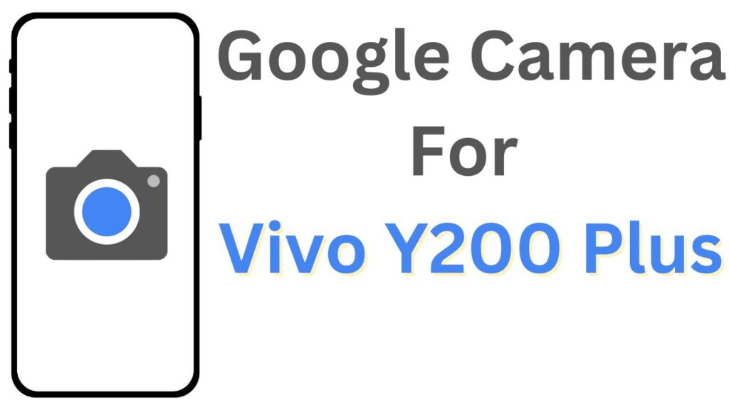 GCam APK For Vivo Y200 Plus