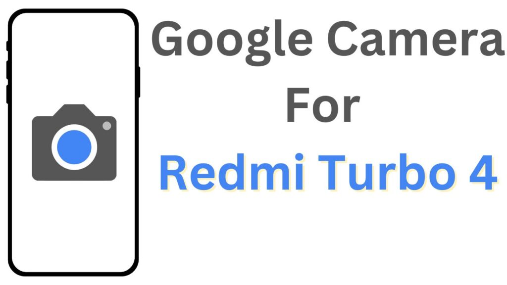 GCam APK For Redmi Turbo 4