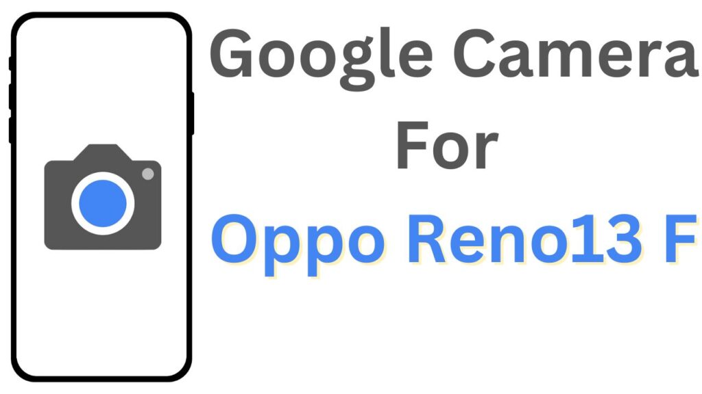 GCam APK For Oppo Reno13 F