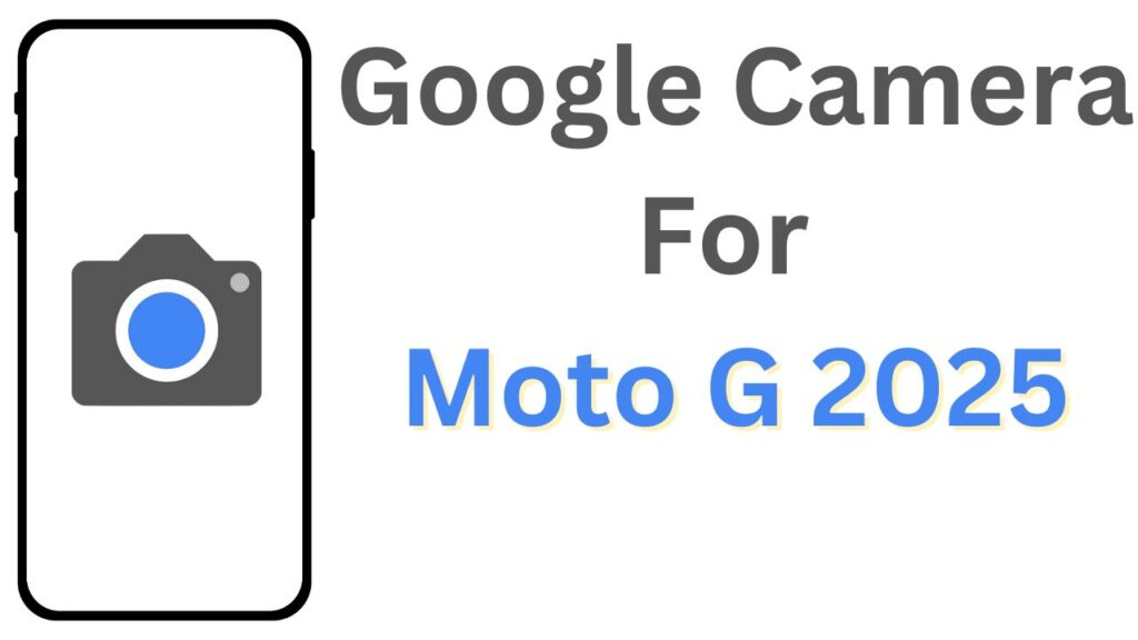 GCam APK For Moto G 2025