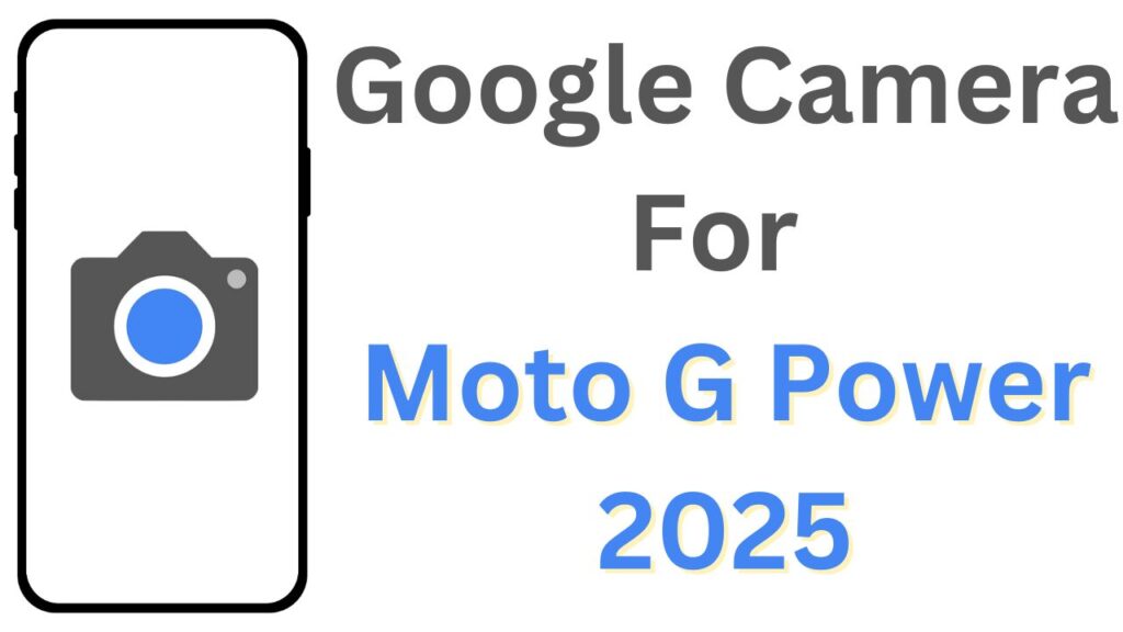 GCam APK For Moto G Power 2025