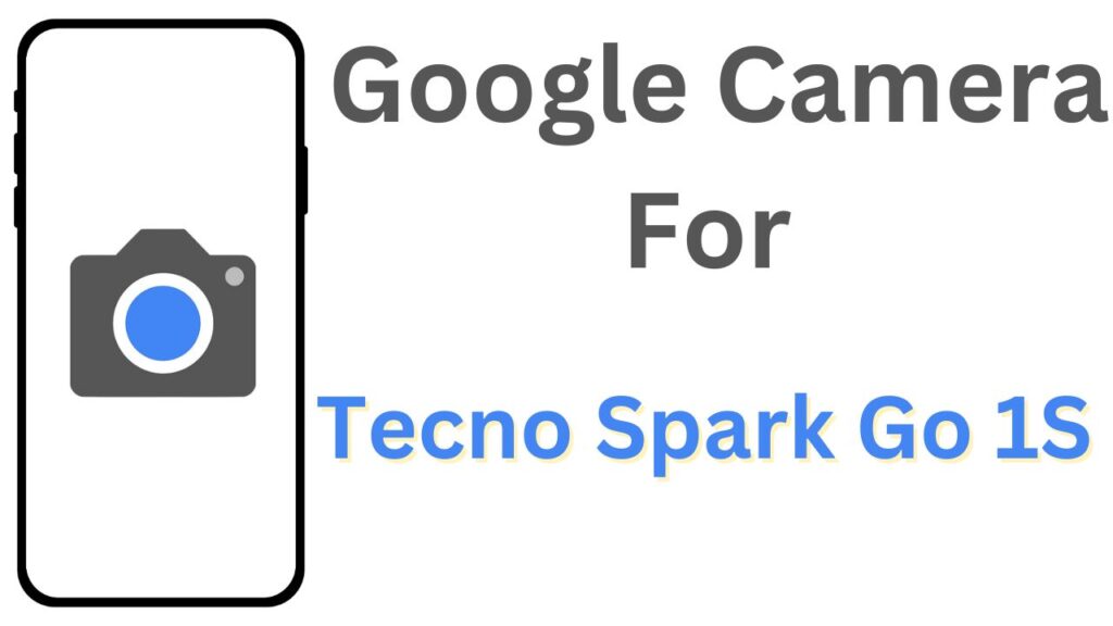 GCam APK For Tecno Spark Go 1S