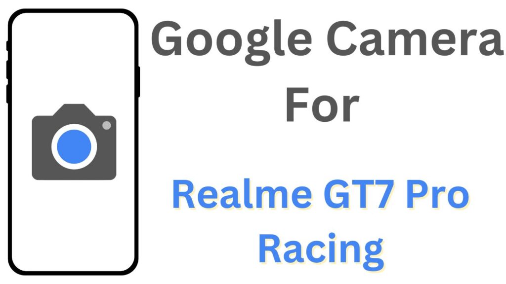 GCam APK For Realme GT7 Pro Racing