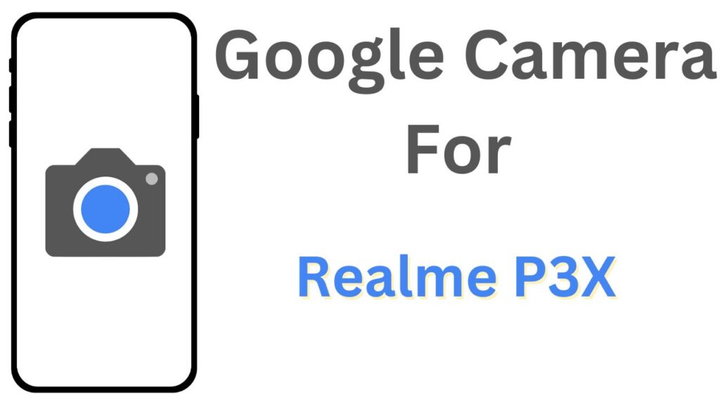 GCam APK For Realme P3X