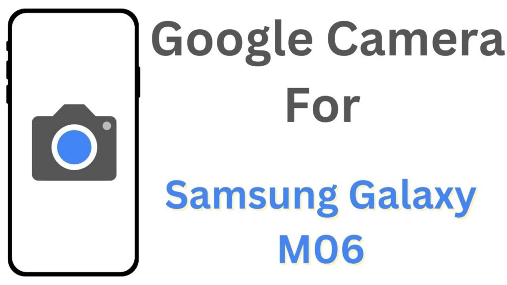 GCam APK For Samsung Galaxy M06
