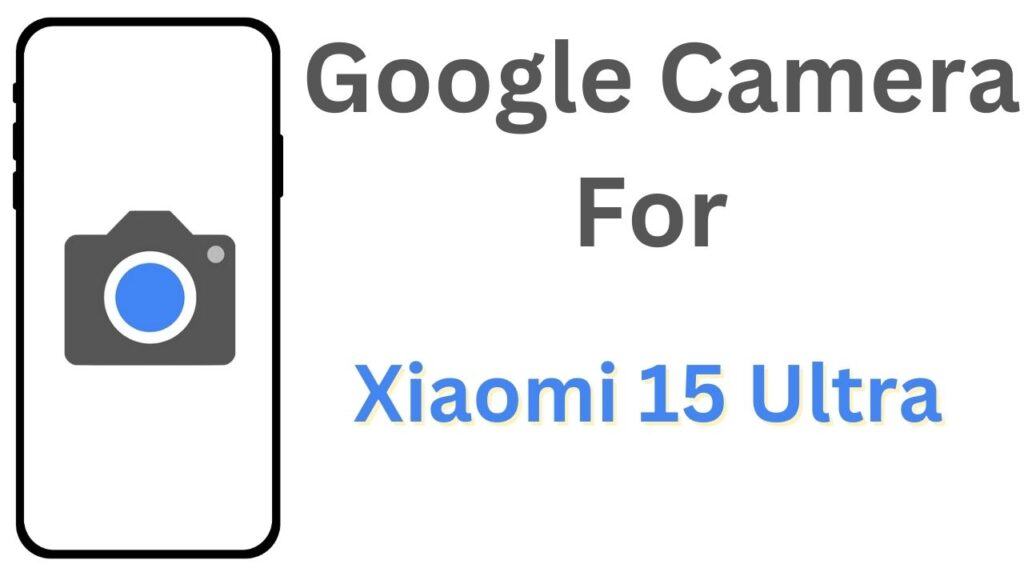 GCam APK For Xiaomi 15 Ultra