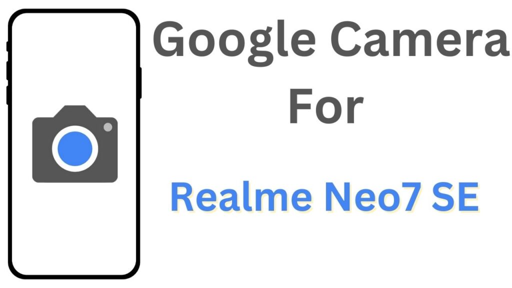 GCam APK For Realme Neo7 SE