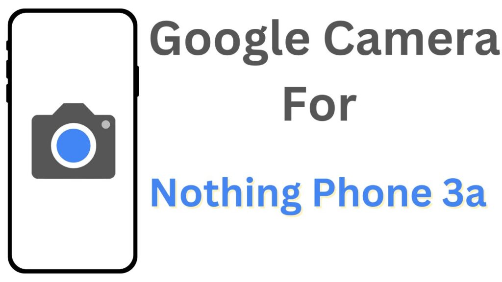 GCam APK For Nothing Phone 3a