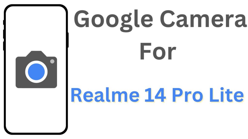 GCam APK For Realme 14 Pro Lite