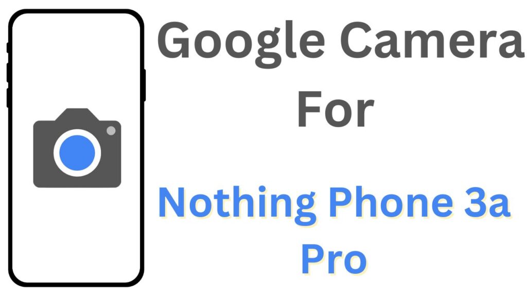 GCam APK For Nothing Phone 3a Pro