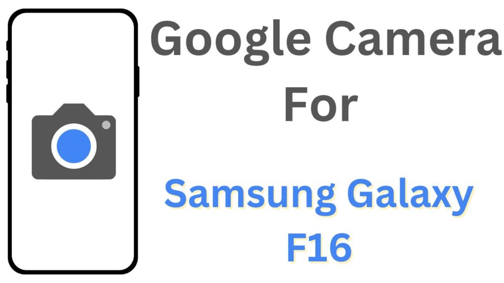 GCam APK For Samsung Galaxy F16