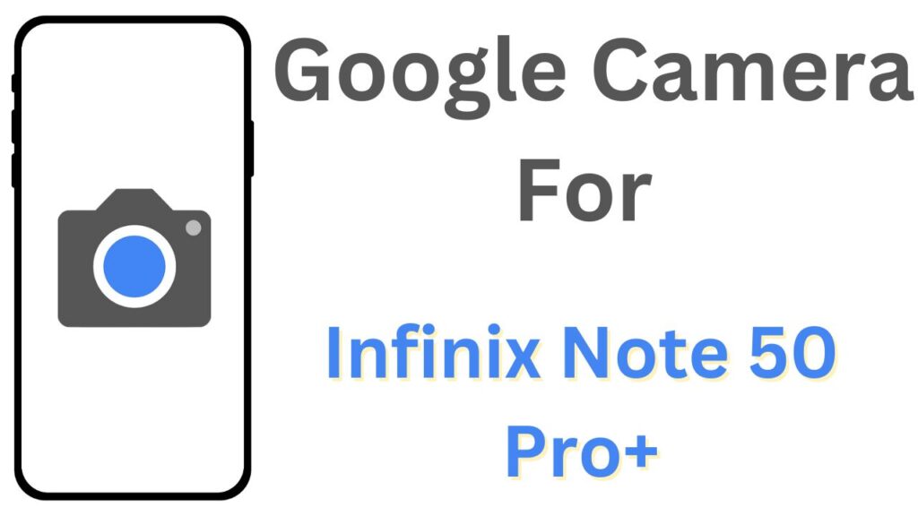 GCam APK For Infinix Note 50 Pro+
