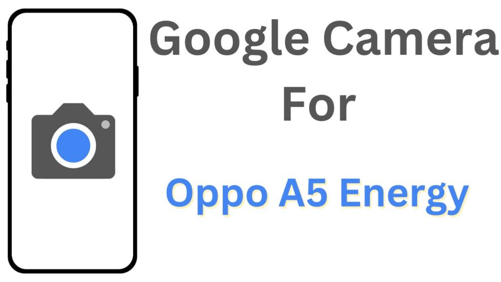 GCam APK For Oppo A5 Energy