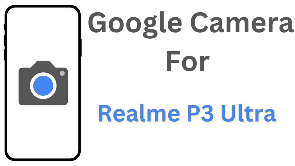 GCam APK For Realme P3 Ultra