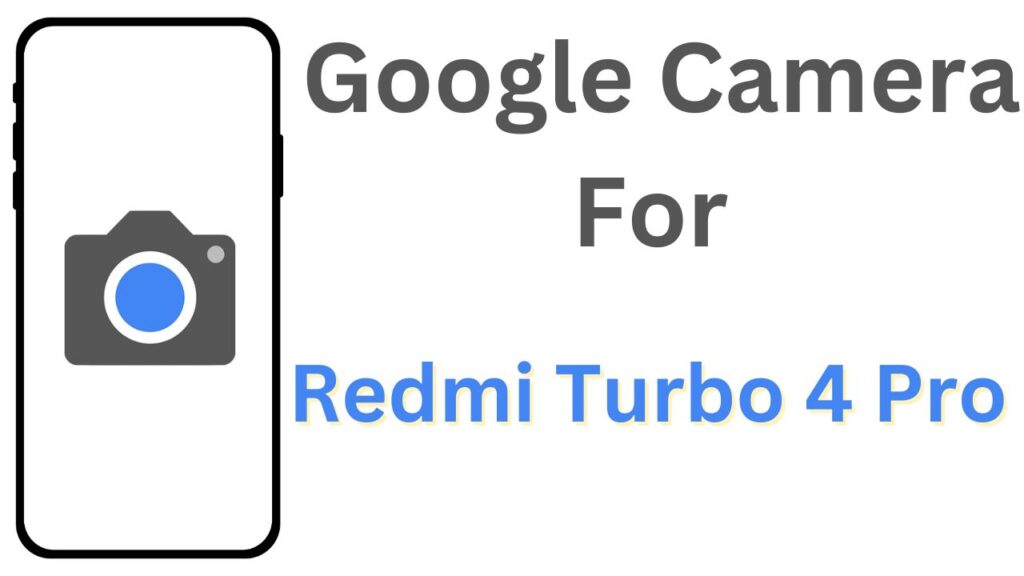 GCam APK For Redmi Turbo 4 Pro