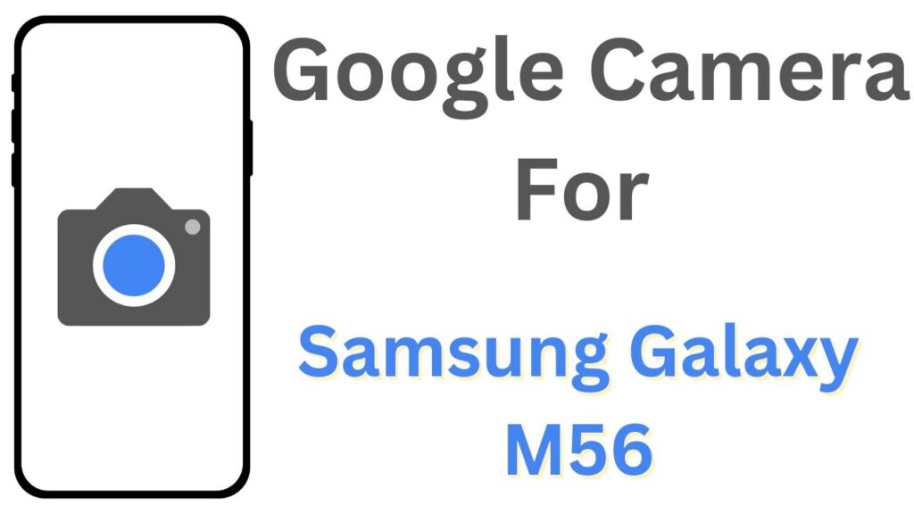 GCam APK For Samsung Galaxy M56